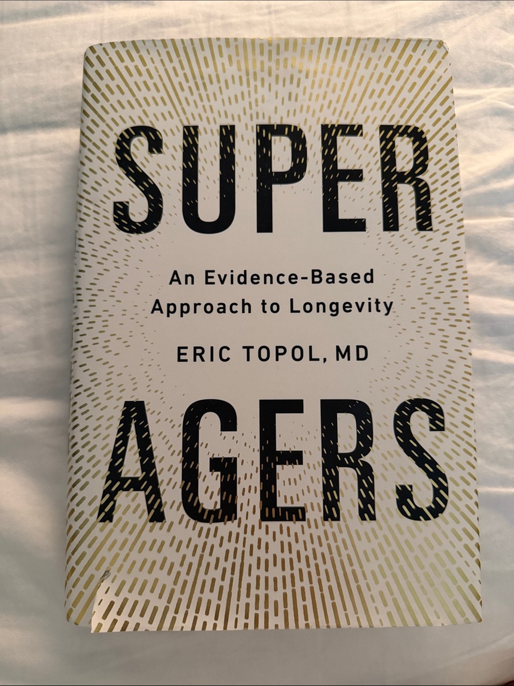 Superagers by Eric Topol - White and Gold Hardcover